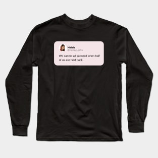 We cannot all succeed when half of us are held back - Malala Yousafzai Long Sleeve T-Shirt